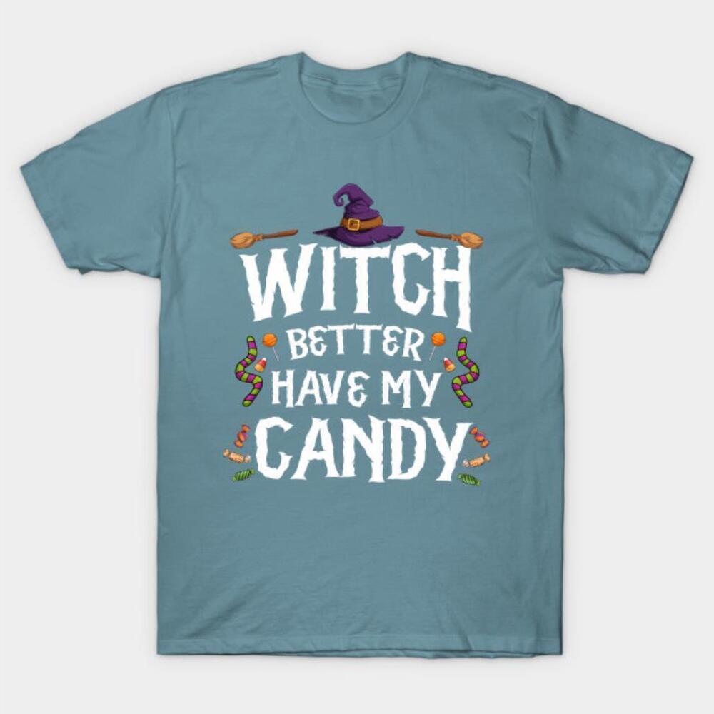Witch Better Have My Candy Halloween Tshirt